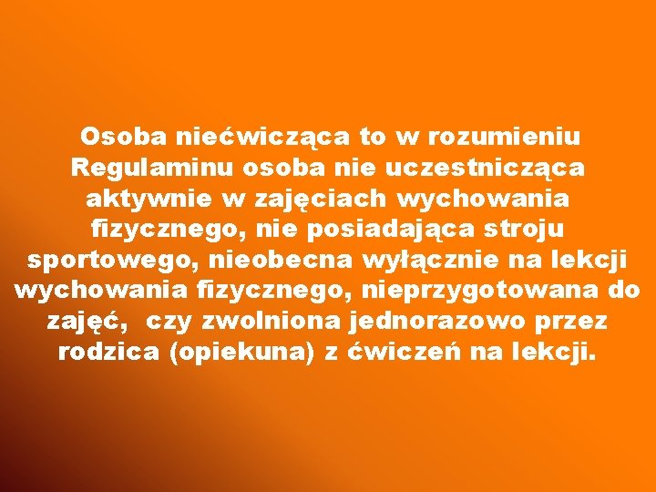 Osoba niećwicząca to w rozumieniu Regulaminu osoba nie uczestnicząca aktywnie w zajęciach wychowania fizycznego,