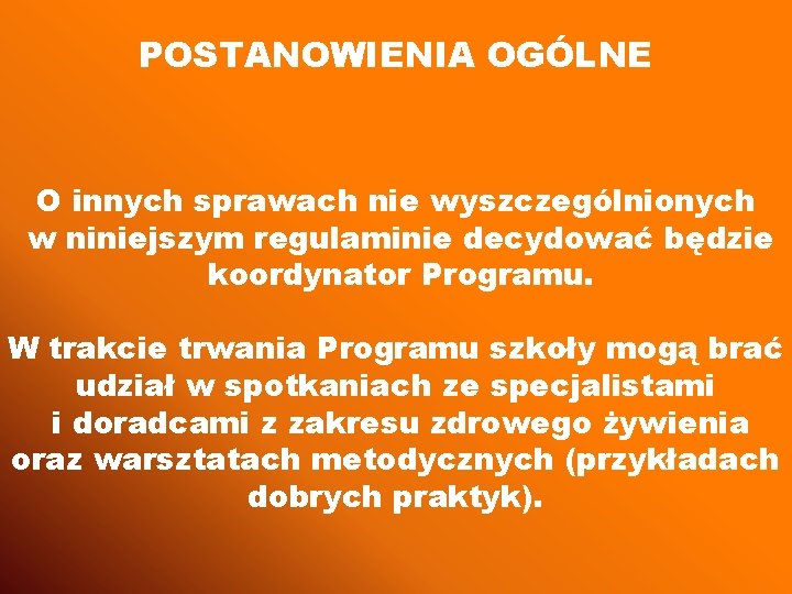 POSTANOWIENIA OGÓLNE O innych sprawach nie wyszczególnionych w niniejszym regulaminie decydować będzie koordynator Programu.