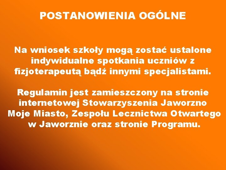 POSTANOWIENIA OGÓLNE Na wniosek szkoły mogą zostać ustalone indywidualne spotkania uczniów z fizjoterapeutą bądź