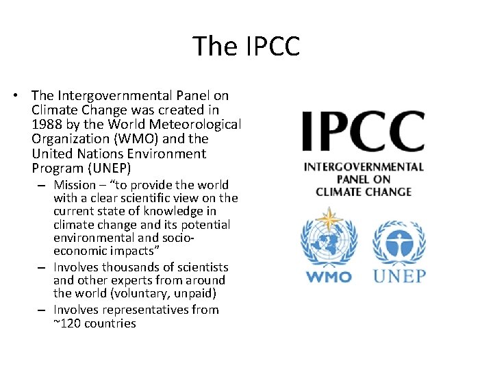 The IPCC • The Intergovernmental Panel on Climate Change was created in 1988 by The IPCC • The Intergovernmental Panel on Climate Change was created in 1988 by