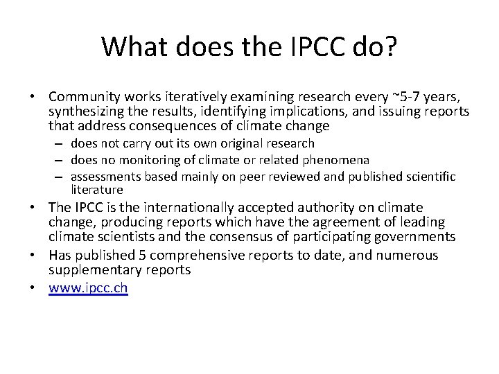 What does the IPCC do? • Community works iteratively examining research every ~5 -7 What does the IPCC do? • Community works iteratively examining research every ~5 -7
