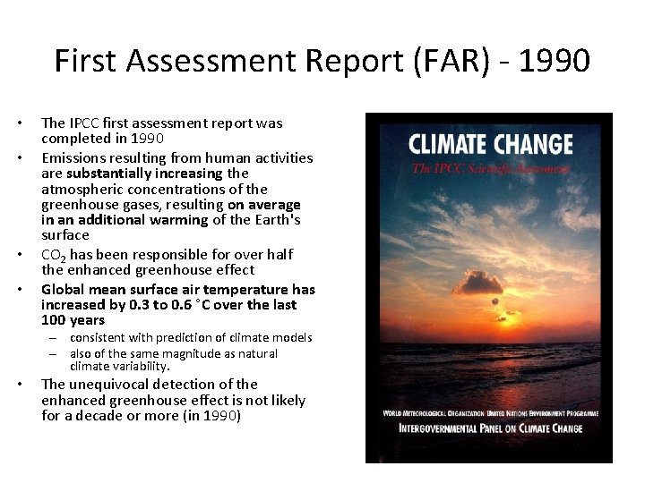 First Assessment Report (FAR) - 1990 • • The IPCC first assessment report was First Assessment Report (FAR) - 1990 • • The IPCC first assessment report was