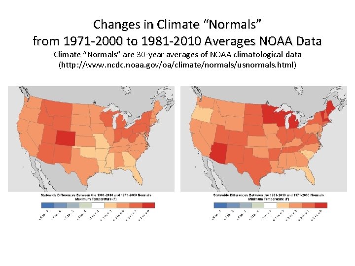 Changes in Climate “Normals” from 1971 -2000 to 1981 -2010 Averages NOAA Data Climate Changes in Climate “Normals” from 1971 -2000 to 1981 -2010 Averages NOAA Data Climate