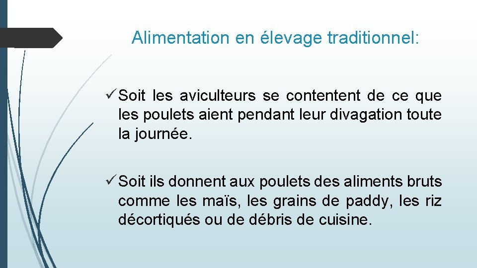 Alimentation en élevage traditionnel: ü Soit les aviculteurs se contentent de ce que les