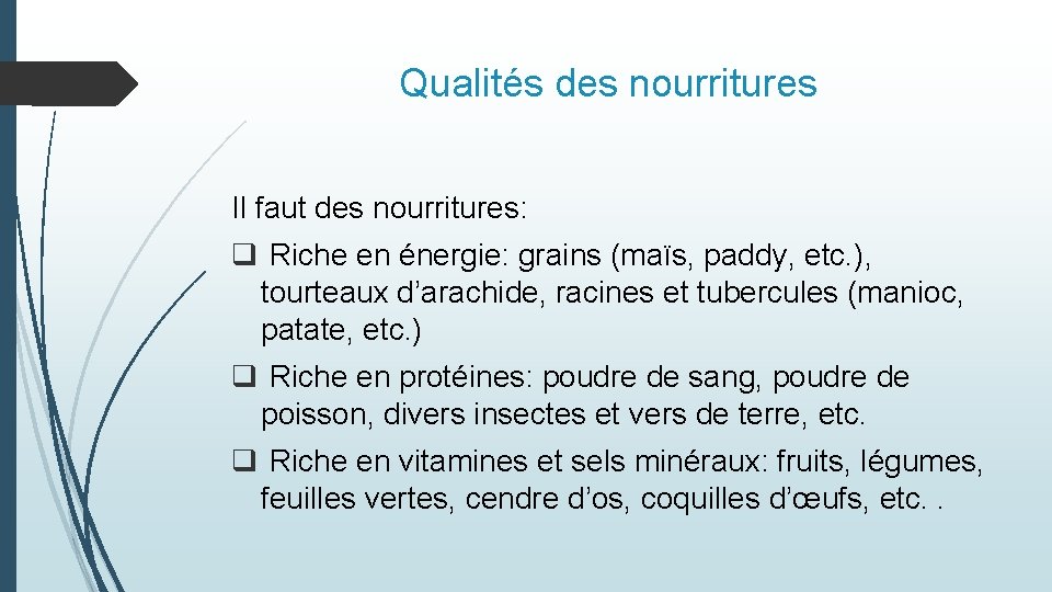 Qualités des nourritures Il faut des nourritures: q Riche en énergie: grains (maïs, paddy,