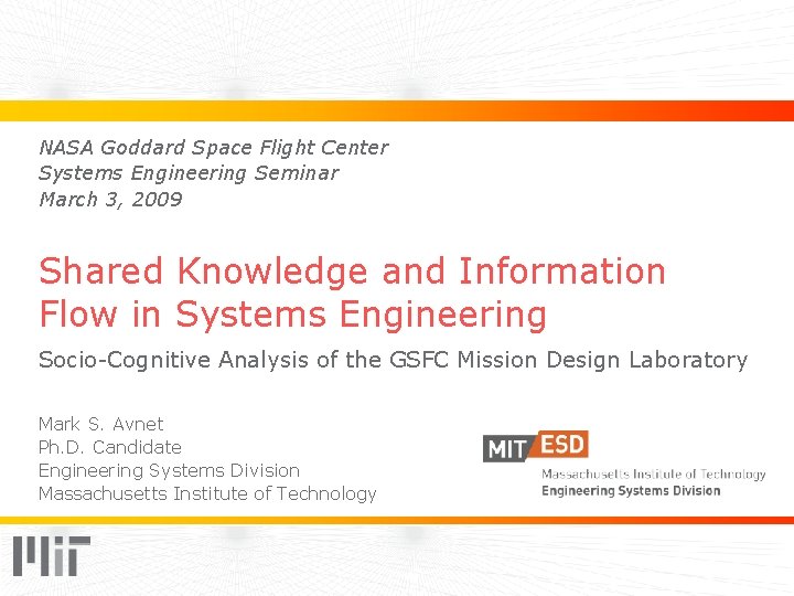 NASA Goddard Space Flight Center Systems Engineering Seminar March 3, 2009 Shared Knowledge and