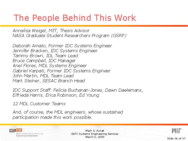 The People Behind This Work Annalisa Weigel, MIT, Thesis Advisor NASA Graduate Student Researchers