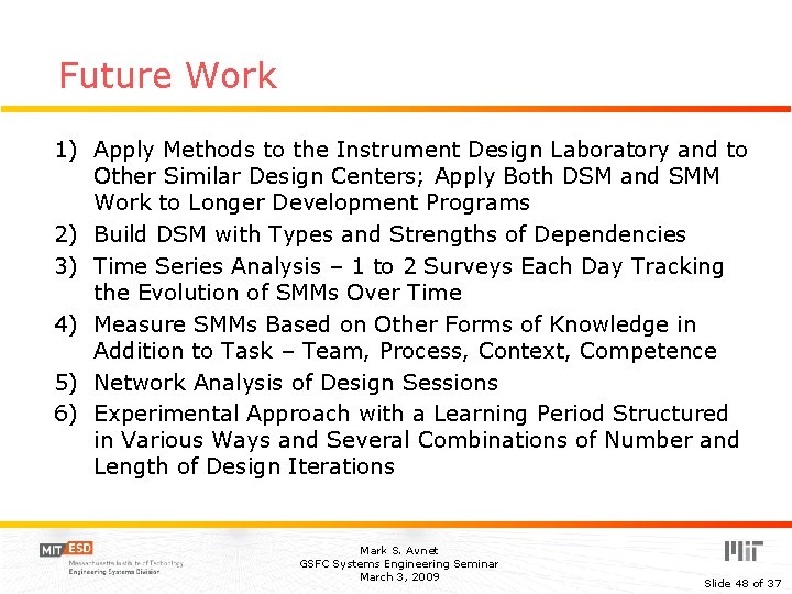 Future Work 1) Apply Methods to the Instrument Design Laboratory and to Other Similar