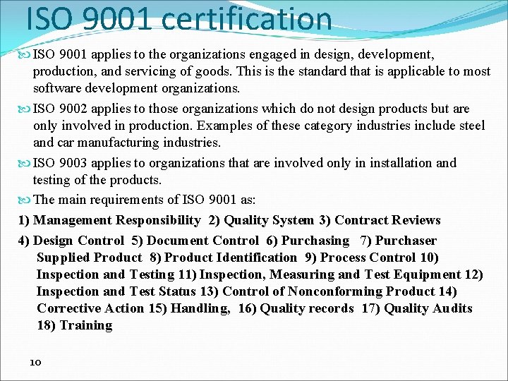 ISO 9001 certification ISO 9001 applies to the organizations engaged in design, development, production,