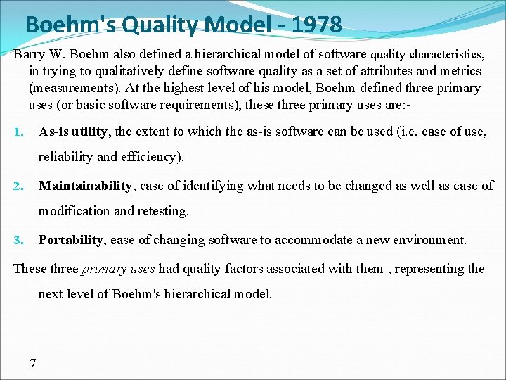 Boehm's Quality Model - 1978 Barry W. Boehm also defined a hierarchical model of