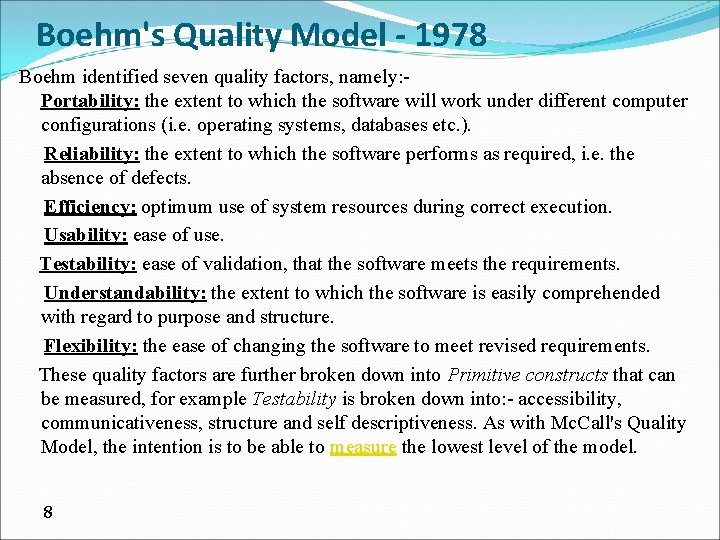 Boehm's Quality Model - 1978 Boehm identified seven quality factors, namely: Portability: the extent