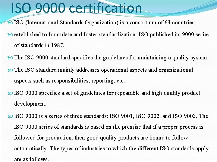 ISO 9000 certification ISO (International Standards Organization) is a consortium of 63 countries established