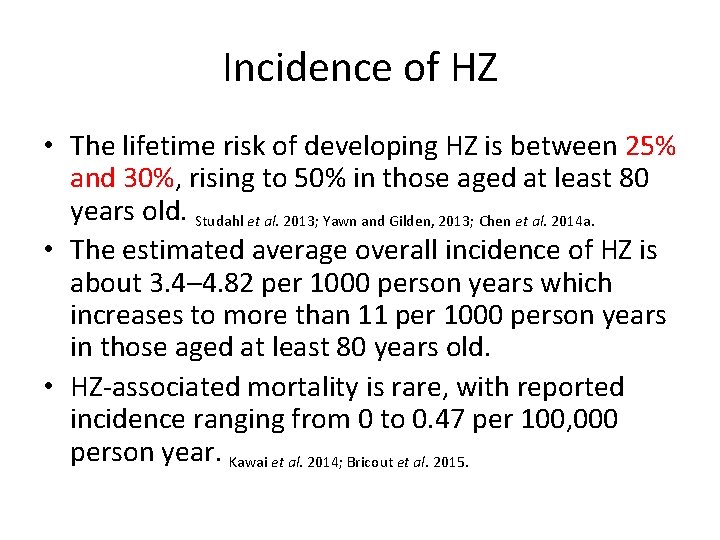 Incidence of HZ • The lifetime risk of developing HZ is between 25% and