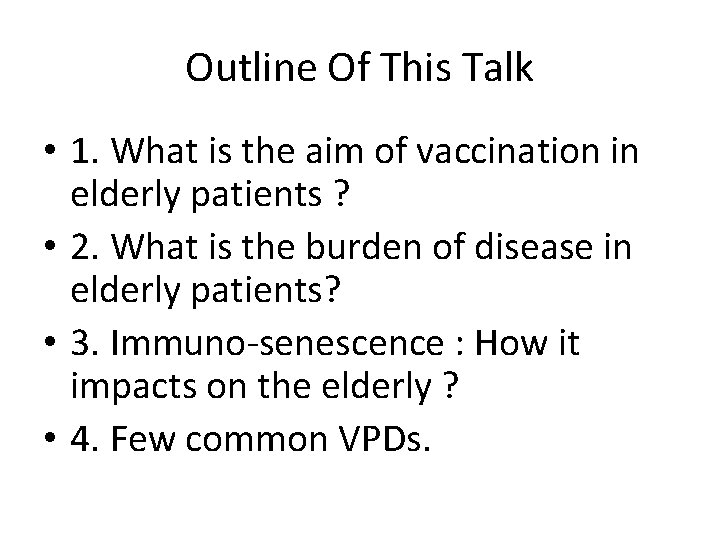 Outline Of This Talk • 1. What is the aim of vaccination in elderly