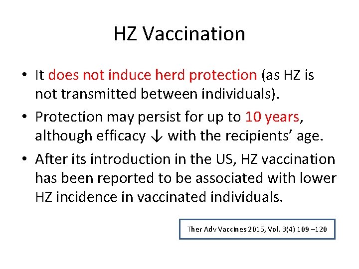 HZ Vaccination • It does not induce herd protection (as HZ is not transmitted