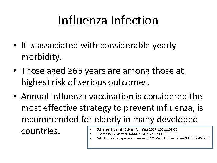 Influenza Infection • It is associated with considerable yearly morbidity. • Those aged ≥