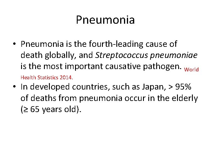 Pneumonia • Pneumonia is the fourth-leading cause of death globally, and Streptococcus pneumoniae is