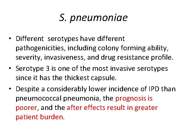 S. pneumoniae • Different serotypes have different pathogenicities, including colony forming ability, severity, invasiveness,