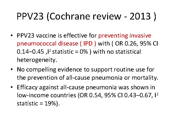 PPV 23 (Cochrane review - 2013 ) • PPV 23 vaccine is effective for