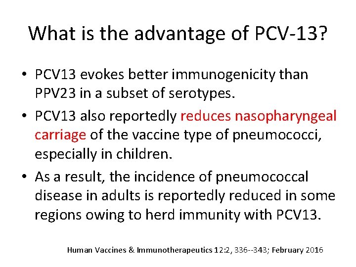 What is the advantage of PCV-13? • PCV 13 evokes better immunogenicity than PPV