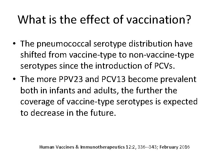 What is the effect of vaccination? • The pneumococcal serotype distribution have shifted from