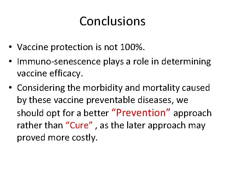 Conclusions • Vaccine protection is not 100%. • Immuno-senescence plays a role in determining