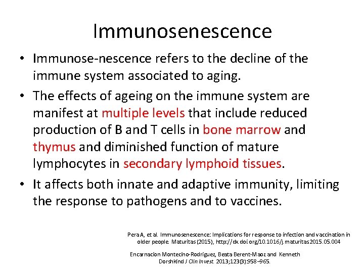 Immunosenescence • Immunose-nescence refers to the decline of the immune system associated to aging.