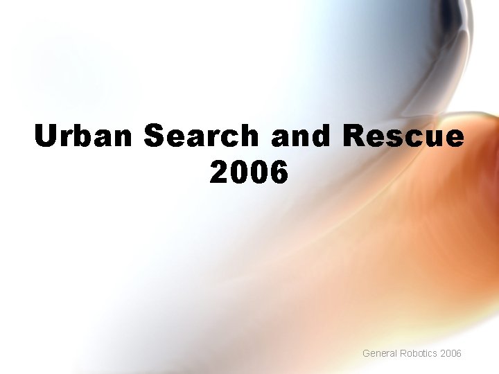 Urban Search and Rescue 2006 General Robotics 2006 