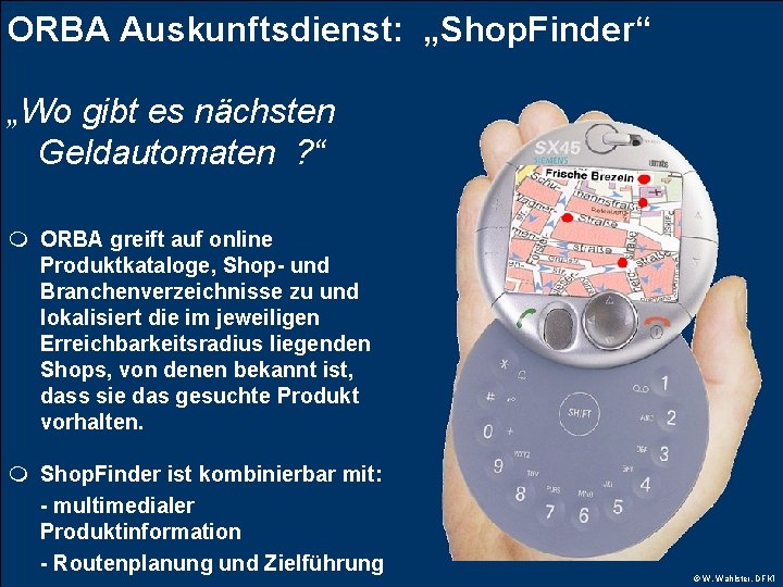 ORBA Auskunftsdienst: „Shop. Finder“ „Wo gibt es nächsten Geldautomaten ? “ m ORBA greift