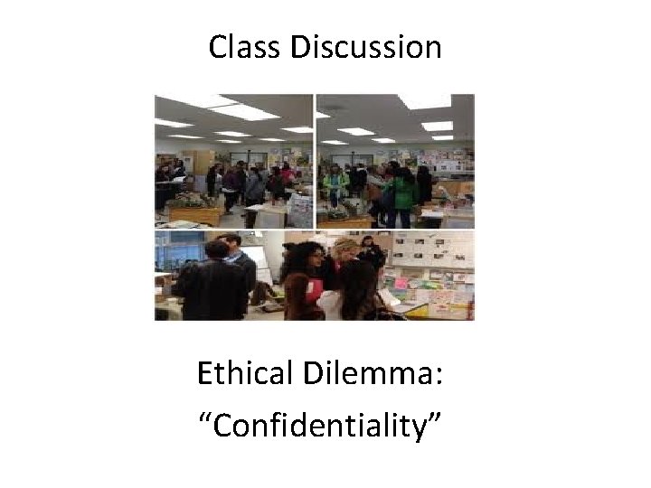 Class Discussion Ethical Dilemma: “Confidentiality” 