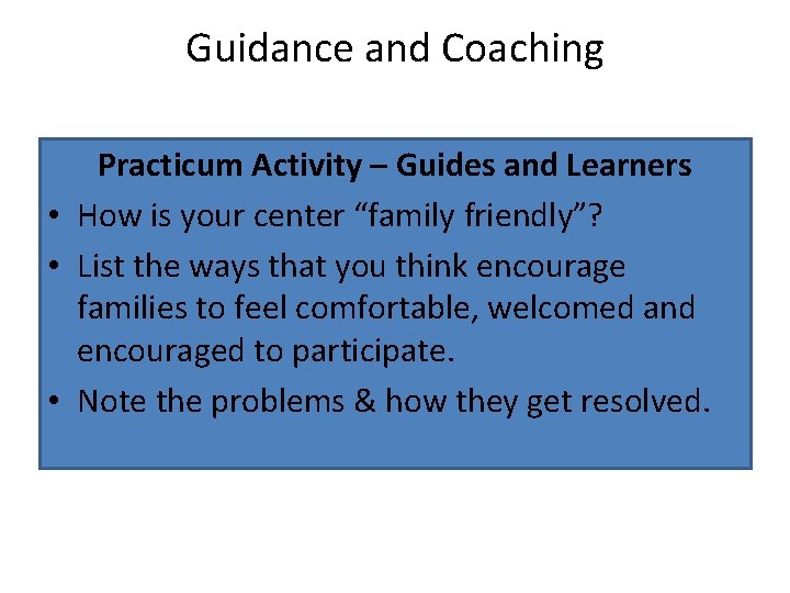 Guidance and Coaching Practicum Activity – Guides and Learners • How is your center