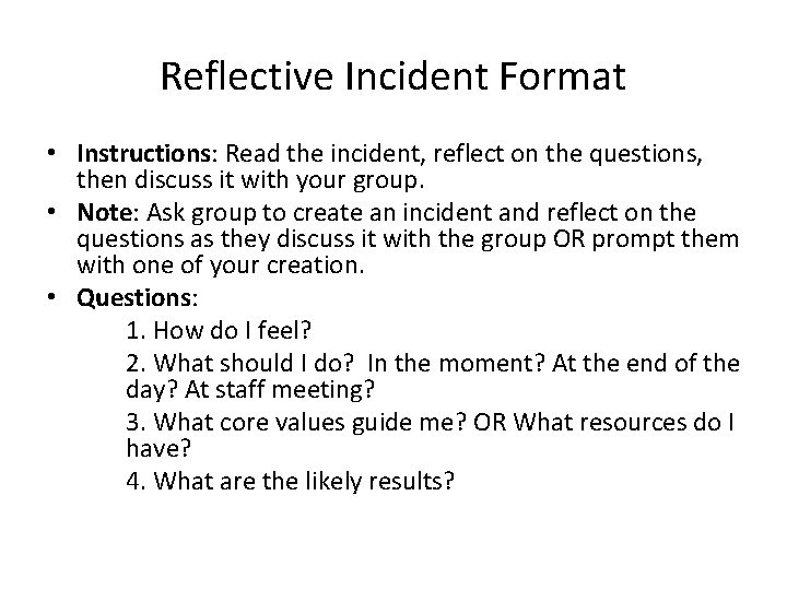 Reflective Incident Format • Instructions: Read the incident, reflect on the questions, then discuss