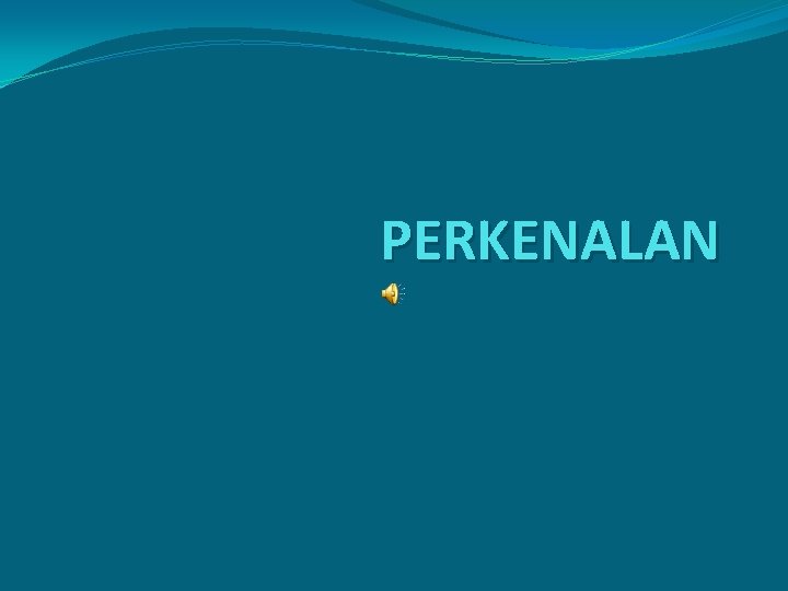 PERKENALAN 