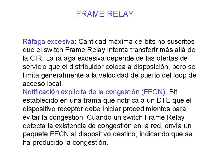 FRAME RELAY Ráfaga excesiva: Cantidad máxima de bits no suscritos que el switch Frame