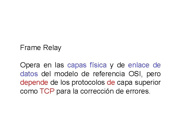 Frame Relay Opera en las capas física y de enlace de datos del modelo