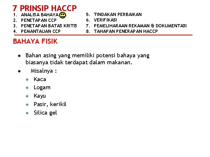 7 PRINSIP HACCP 1. 2. 3. 4. ANALISA BAHAYA PENETAPAN CCP PENETAPAN BATAS KRITIS