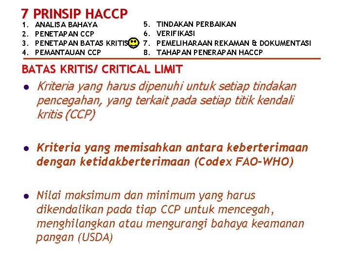7 PRINSIP HACCP 1. 2. 3. 4. ANALISA BAHAYA PENETAPAN CCP PENETAPAN BATAS KRITIS
