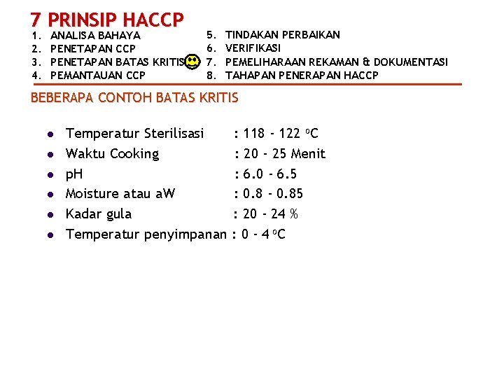 7 PRINSIP HACCP 1. 2. 3. 4. ANALISA BAHAYA PENETAPAN CCP PENETAPAN BATAS KRITIS