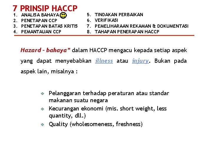 7 PRINSIP HACCP 1. 2. 3. 4. ANALISA BAHAYA PENETAPAN CCP PENETAPAN BATAS KRITIS