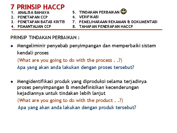 7 PRINSIP HACCP 1. 2. 3. 4. ANALISA BAHAYA PENETAPAN CCP PENETAPAN BATAS KRITIS