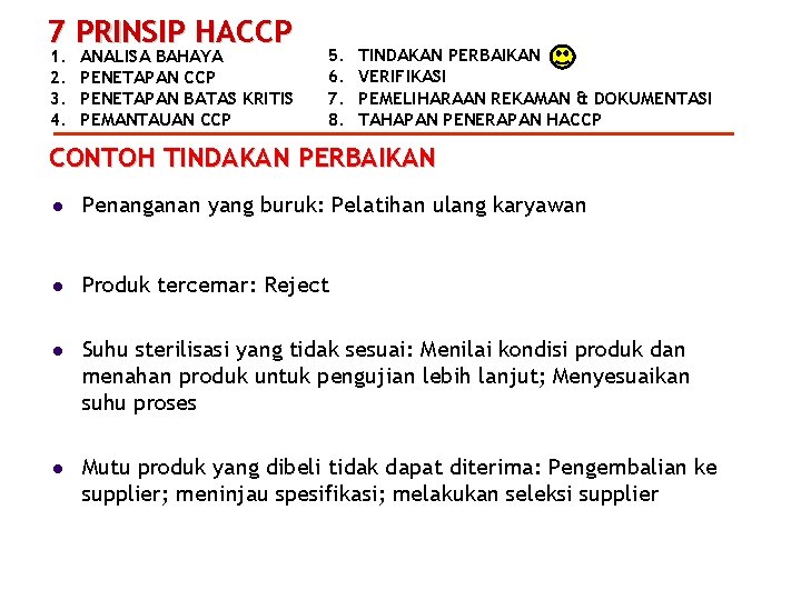 7 PRINSIP HACCP 1. 2. 3. 4. ANALISA BAHAYA PENETAPAN CCP PENETAPAN BATAS KRITIS