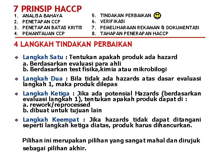 7 PRINSIP HACCP 1. 2. 3. 4. ANALISA BAHAYA PENETAPAN CCP PENETAPAN BATAS KRITIS