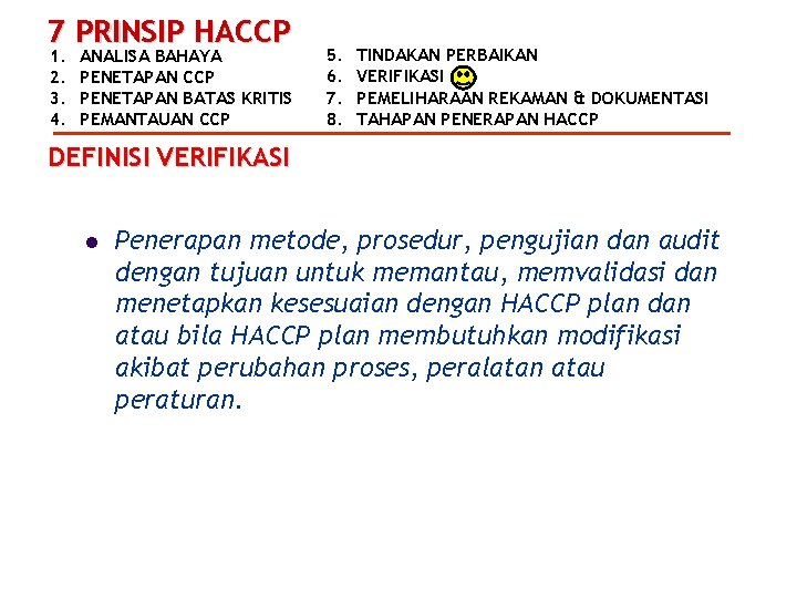 7 PRINSIP HACCP 1. 2. 3. 4. ANALISA BAHAYA PENETAPAN CCP PENETAPAN BATAS KRITIS