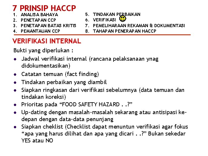 7 PRINSIP HACCP 1. 2. 3. 4. ANALISA BAHAYA PENETAPAN CCP PENETAPAN BATAS KRITIS