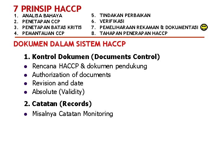 7 PRINSIP HACCP 1. 2. 3. 4. ANALISA BAHAYA PENETAPAN CCP PENETAPAN BATAS KRITIS
