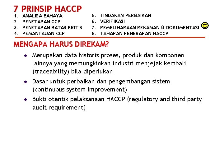 7 PRINSIP HACCP 1. 2. 3. 4. ANALISA BAHAYA PENETAPAN CCP PENETAPAN BATAS KRITIS