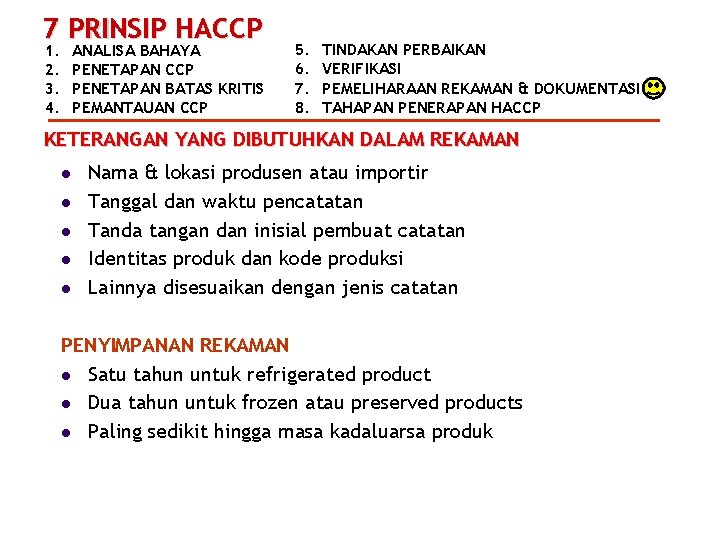 7 PRINSIP HACCP 1. 2. 3. 4. ANALISA BAHAYA PENETAPAN CCP PENETAPAN BATAS KRITIS