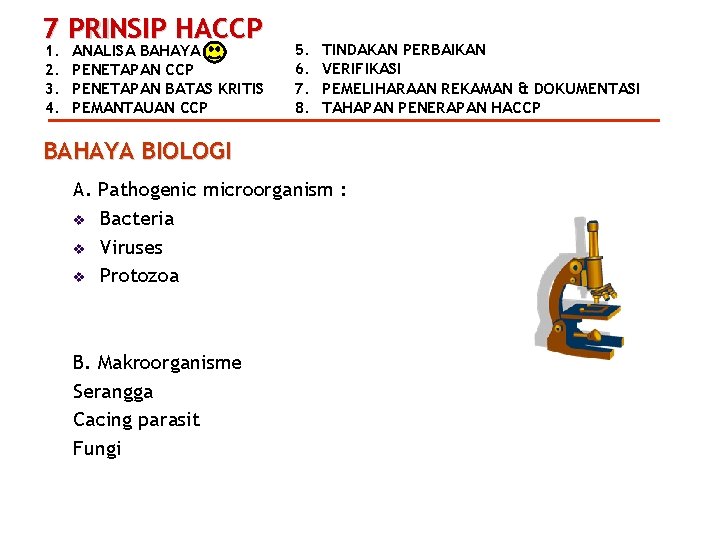 7 PRINSIP HACCP 1. 2. 3. 4. ANALISA BAHAYA PENETAPAN CCP PENETAPAN BATAS KRITIS