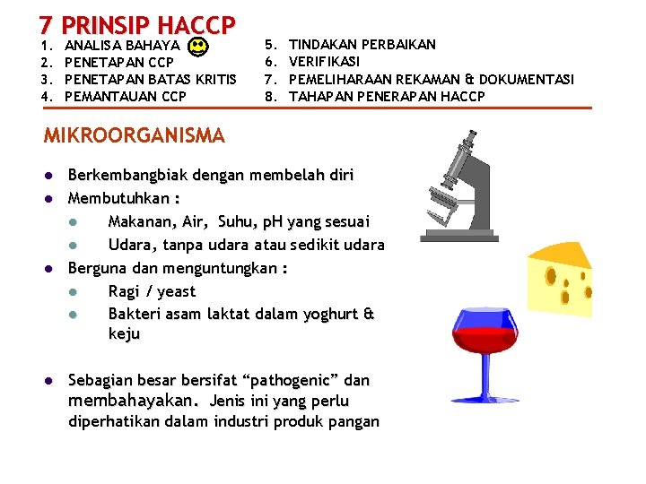 7 PRINSIP HACCP 1. 2. 3. 4. ANALISA BAHAYA PENETAPAN CCP PENETAPAN BATAS KRITIS
