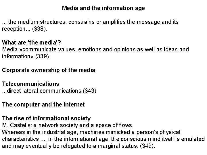 Media and the information age. . . the medium structures, constrains or amplifies the